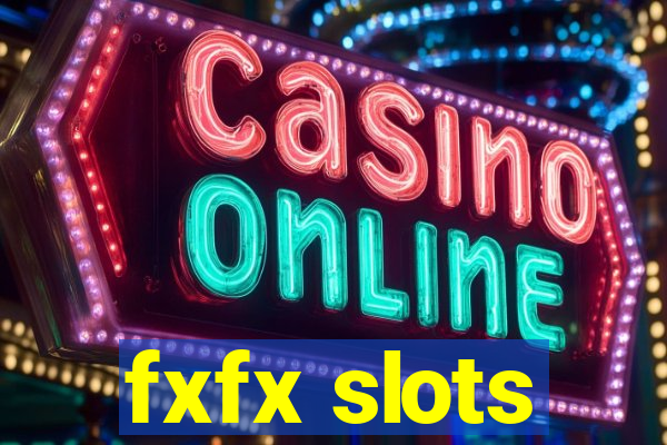 fxfx slots